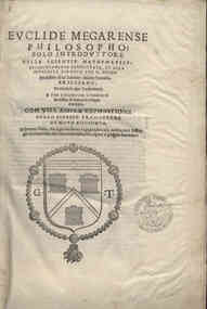 Euclide megarense philosopho: solo introduttore delle scientie mathematice: diligentemente reassettato, et alla integrita ridotto per il degno professore di tal scientie Nicolo Tartalea, brisciano, secondo le due tradottioni: e per commune commodo & vtil
