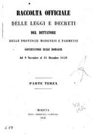 Raccolta officiale delle leggi e decreti del dittatore delle provincie modenesi e parmensi governatore delle Romagne dal 9 novembre al 31 dicembre. Parte terza