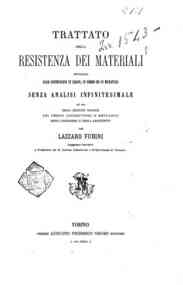 Trattato della resistenza dei materiali applicata alle costruzioni in legno, in ferro ed in muratura senza analisi infinitesimale : ad uso degli istituti tecnici dei periti costruttori e meccanici degli ingegneri e degli architetti / per Lazzaro Fubini