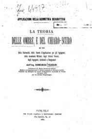 Le applicazioni della geometria descrittiva / ... - uole d'applicazione per gli ingegneri, delle accademie militari, degli istituti tecnici, degli ingegneri, architetti e disegnatori / [di] Domenico Tessari