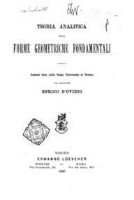 Geometria analitica - Teoria analitica delle forme geometriche fondamentali : lezioni date nella Regia Università di Torino dal professore Enrico D'Ovidio