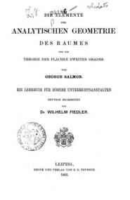 Analytische Geometrie des Raumes, deutsch bearbeit... - Raumes und die Theorie der Flachen zweiten Grades / von George Salmon, ein Lehrbuch fur hohere Unterrichtsanstalten deutsch bearbeitet von Wilhelm Fiedler