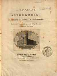 Opuscoli astronomici e fisici / G. Calandrelli, A.... - 3: Opuscoli astronomici, e fisici / G. Calandrelli , A. Conti