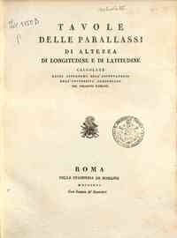 Opuscoli astronomici e fisici / G. Calandrelli, A.... - 5: Tavole delle parallassi di altezza di longitudine e di latitudine / G. Calandrelli, A. Conti, G.     Ricchebach