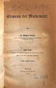 Elemente der mathematik - 1: *Gemeine AritmetiK, Allgemeine Aritmetik, Algebra / von R. Baltzer
