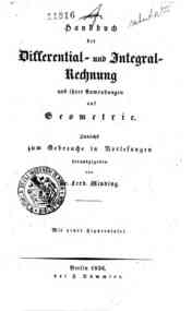 Handbuch der Differential- und Integral-Rechnung u... - ch der Differential- und Integral- Rechnung und ihrer Anwendungen auf Geometrie : zunächst zum Gebrauche in Vorlesungen / herausgegeben von Ferd. Minding