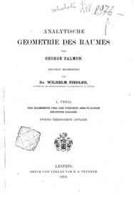 Analytische Geometrie des Raumes - 1: Die Elemente und die Theorie der Flachen zweiten Grades / von George Salmon