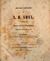 Oeuvres completes de N. H. Abel, mathematicien - 1: Contenant les oeuvres de l'auteur qui ont ete publiees auparavant