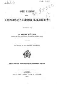 Lehrbuch der Experimentalphysik / bearbeitet von A... - 4: Die Lehre vom Magnetismus und der Elektricitat / Bearbeitet von Adolph Wullner