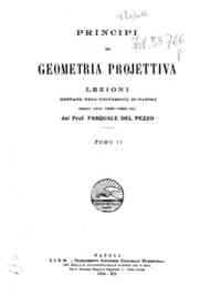 Principi di geometria projettiva : Lezioni dettate... - 2: Principi di geometria projettiva : Lezioni dettate nell'Università di Napoli, negli anni 1905-1934 / Pasquale Del Pezzo