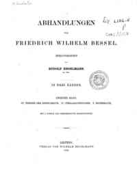 Abhandlungen von Friedrich Wilhelm Bessel / heraus... - 2: 3,Theorie der Instrumente. 4, Stellarastronomie. 5, Mathematik / von Friedrich Wilhelm Bessel