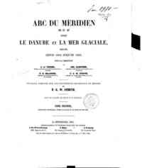 Arc du méridien de 2520' entre le Danube et la Me... - 1: Opérations géodésiques entre le Danube et le golfe de Finlande / sous la direction de C. de Tenner ... [et al.], rédigé par F.G.W. Struve