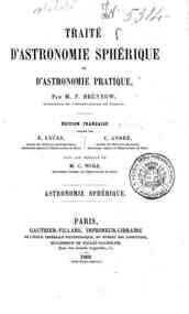 Traité d'astronomie sphérique et d'astronomie pr... - [1]: Astronomie sphérique / par M. F. Brünnow