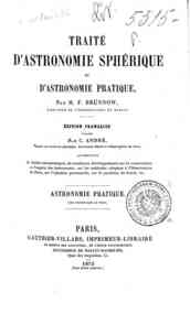 Traité d'astronomie sphérique et d'astronomie pr... - [2]: Astronomie pratique / par M. F. Brunnow