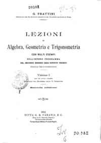 Lezioni di algebra, geometria e trigonometria pian... - 1: Per la terza classe / G. Frattini