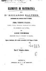 Elementi di matematica / [di] Riccardo Baltzer, tr... - 1: Aritmetica ordinaria / del dr. Riccardo Baltzer, prima versione italiana fatta sulla seconda edizione di Lipsia, ... per Luigi Cremona