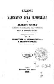 Lezioni di matematica pura elementare - 2: Geometria, trigonometria  e sezioni coniche / di Alberto Gabba