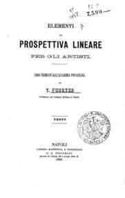 Elementi di prospettiva lineare per gli artisti / ... - Testo / T. Fuortes