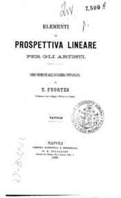 Elementi di prospettiva lineare per gli artisti / ... - Tavole / T. Fuortes