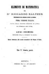 Elementi di matematica / [di] Riccardo Baltzer, tr... - ritmetica generale / del dr. Riccardo Baltzer, prima versione italiana fatta sulla seconda edizione di Lipsia ed autorizzata dall'autore per Luigi Cremona