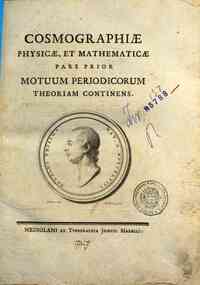 Cosmographiæ physicæ, et mathematicæ pars prior... - 1: Pars prior motuum periodicorum theoriam continens