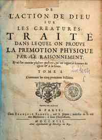 De l'action de Dieu sur les creatures. Traité dan... - 1: Tome 1. Contenant les cinq premiers sections