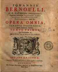Johannis Bernoulli ... Opera omnia tam antea s... - 1: Tomus primus quo continentur ea quae ab anno 1690 ad annum 1713 prodierunt