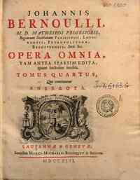 Johannis Bernoulli ... Opera omnia tam antea s... - 4: Tomus quartus, quo continentur Anekdota