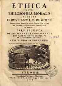 Ethica sive philosophia moralis auctore Christiano... - 2: Pars secunda de voluntate et noluntate una cum appetitu sensitivo et aversatione sensitiva perficienda et emendanda