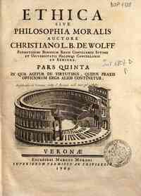 Ethica sive philosophia moralis auctore Christiano... - 5: Pars quinta in qua agitur de virtutibus, quibus praxis officiorum erga alios continetur