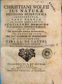 Christiani Wolfii Jus naturae methodo scientif... - et agitur de officiis circa sermonem, juramentis ac votis, nec non usucapione et praescriptione et nunc primum cum viri cl. de Vattel animadversionibus ..