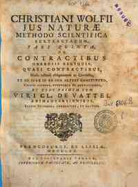 Christiani Wolfii Jus naturae methodo scientif... - x contractu, et de jure in re sua alteri constituto, veluti pignore, hypotheca et servitutibus, et nunc primum cum viri cl. de Vattel animadversionibus ..