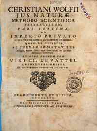 Christiani Wolfii Jus naturae methodo scientif... - ocietatibus conjugali, paterna, herili atque domo agitur, seu jus omne personarum demonstratur. Et nunc primum cum viri cl. de Vattel animadversionibus ..