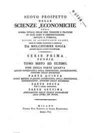 Nuovo prospetto delle scienze economiche ossia som... - e, distribuzione, consumo delle ricchezze. Parte sesta vedi il volume antecedente. Parte settima applicazione delle teorie economiche alla stima de' fondi