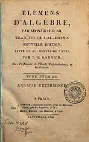 Élémens d'algèbre, par Léonard Euler, traduits... - 1: Analyse determinée