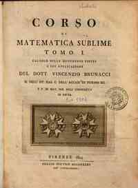 Corso di matematica sublime tomo 1. [-4.]. ... del... - 1: Calcolo delle differenze finite e sue applicazioni del dott. Vincenzio Brunacci ..