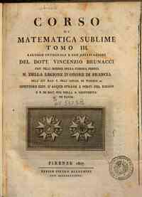 Corso di matematica sublime tomo 1. [-4.]. ... del... - 3: Calcolo integrale e sue applicazioni del dott. Vincenzio Brunacci ..