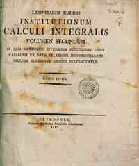 Leonhardi Euleri Institutionum calculi integra... - 2: Volumen secundum in quo methodus inveniendi functiones unius variabilis ex data relatione differentialium secundi altiorisue gradus pertractatur