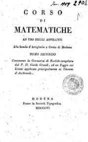 Corso di matematiche ad uso degli aspiranti alla S... - Tomo secondo contenente la Geometria di Euclide compilata dal P.D. Guido Grandi, ed un Saggio sui limiti applicato principalmente ai teoremi d'Archimede