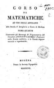 Corso di matematiche ad uso degli aspiranti alla S... - quarto contenente gli Elementi di trigonometria del cavaliere Antonio Cagnoli professore nella scuola suddetta, e le Tavole trigonometriche e logaritmiche