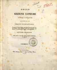Corso di geometria elementare, e sublime ad uso de... - 3: Delle sezioni coniche libri cinque illustrati da Felice Giannattasio ..