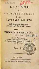 Introduzione allo studio della filosofia morale co... - 6: Lezioni di filosofia morale e di naturale diritto sulle traccie del prospetto delineato nel 1., e 2. volume dell'abb. Pietro Tamburini ... Tomo 6