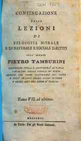 Introduzione allo studio della filosofia morale co... - 7: Continuazione delle Lezioni di filosofia morale e di naturale e sociale diritto dell'abbate Pietro Tamburini ... Tomo 7. ed ultimo