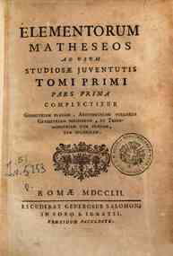 Elementorum matheseos ad usum studiosae juventutis... - 1.1: Tomi primi pars prima complectitur geometriam planam, arithmeticam vulgarem geometriam solidorum, et trigonometriam cum planam, tum sphaericam