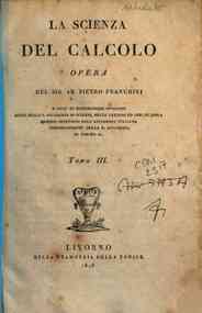La scienza del calcolo opera del sig. ab. Piet... - 3: La Scienza del calcolo opera del sig. ab. Pietro Franchini ... Tomo tertius