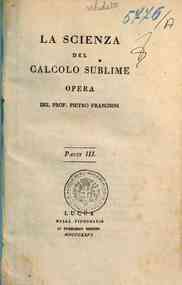 La Scienza del calcolo sublime opera del prof.... - 3: La Scienza del calcolo sublime opera del prof. Pietro Franchini parte terza
