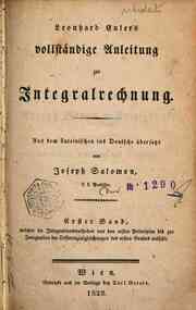 Leonhard Euler's Vollstandige Anleitung zur In... - 1: Welcher die Integrationsmethoden von den ersten Principien bis zur Integration der Differenzialgleichungen des ersten Grades enthalt