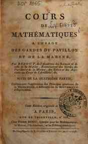 Cours de mathematiques, a l'usage des gardes du pa... - [5]: Suite de la quatrieme partie. Contenant l'application des principes generaux de la mechanique, a differents cas de mouvement & d'equilibre