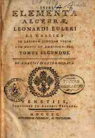 Elementa algebræ Leonardi Euleri ex gallica in la... - 2: Elementa algebræ Leonardi Euleri ex gallica in latinam linguam versa cum notis et additionibus: Tomus secundus. De analysi indeterminata
