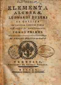 Elementa algebræ Leonardi Euleri ex gallica in la... - 1: Algebræ Leonardi Euleri ex gallica in latinam linguam versa cum notis et additionibus. Tomus primus. De analysi indeterminata